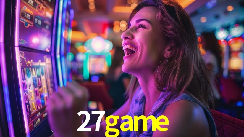 27game: Jogos de Caça-Níqueis-Altas Recompensas, Roleta-Velocidade, Blackjack-Desafios Máximos